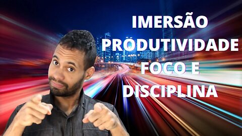 Como Aumentar Produtividade, Foco e Disciplina (Imersão Produtividade, Foco e Disciplina)