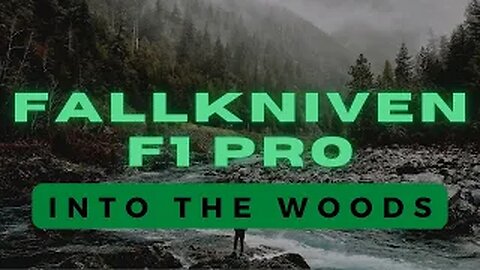 Into The Woods - The Fallkniven F1 Pro 2021!