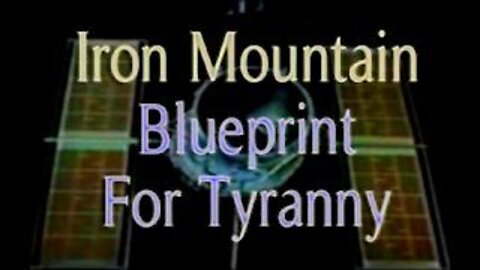The Iron Mountain Report , The blueprint for Tyranny agenda21