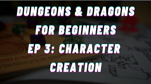 Dungeons & Dragons for Beginners - Episode 3 (Character Creation)
