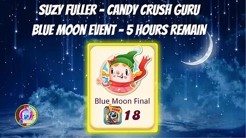 Blue Moon Event in Candy Crush Saga ... Final reminder, with 5 hours to go!