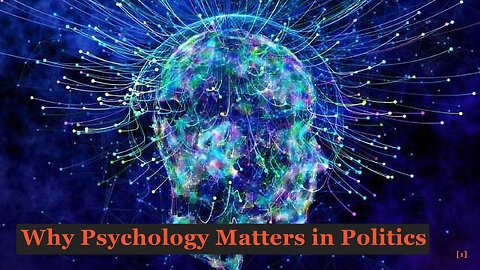 Why Psychology Matters in Politics
