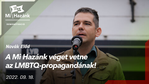 A Mi Hazánk véget vetne az LMBTQ-propagandának!