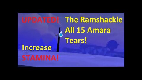 (UPDATED!) The Ramshackle: All 15 Amara Tears! Stamina Upgrade for Aetheric Upgrade!