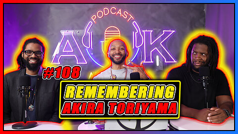 Episode 108 - Remembering Akira Toriyama