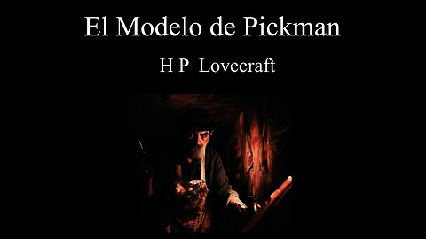 El Modelo de Pickman - HP Lovecraft - Narración C47R1N