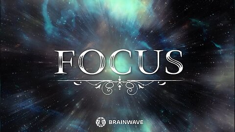 Focus Music - Brainwave Music for Focus and Concentration