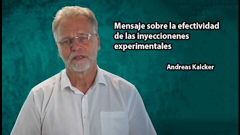 Mensaje sobre la efectividad de las inyecciones experimentales llamadas "vacunas" | Andreas Kalcker