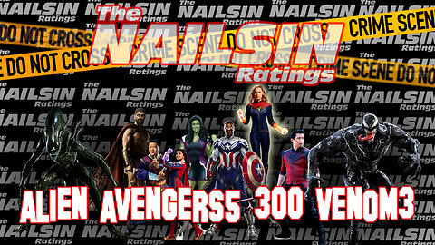 The Nailsin Ratings: Alien 300 Venom 3 Avengers 5