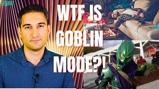 WTF Is GOBLIN MODE?!