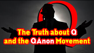 The Truth about Q and the QAnon Movement