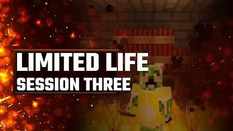 Minecraft Limited Life: Session Three!