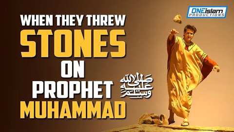 THEY THREW STONES ON PROPHET MUHAMMAD (ﷺ)