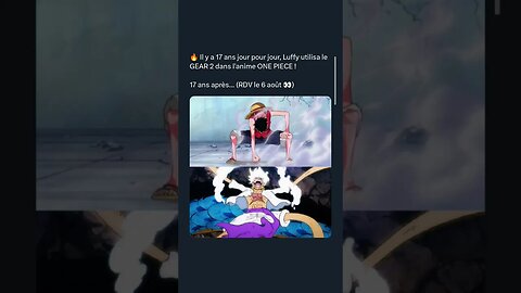 🔥 Il y a 17 ans jour pour jour, Luffy utilisa le GEAR 2 dans l'anime ONE PIECE !17 ans après...