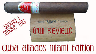 Cuba Aliados Miami Edition (Full Review) - Should I Smoke This
