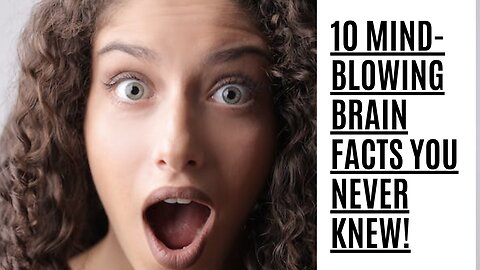 10 Mind-Blowing Brain Facts You Never Knew