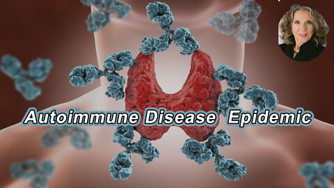 Why Do So Many People Have Autoimmune Disease? - Pamela A. Popper, PhD, ND