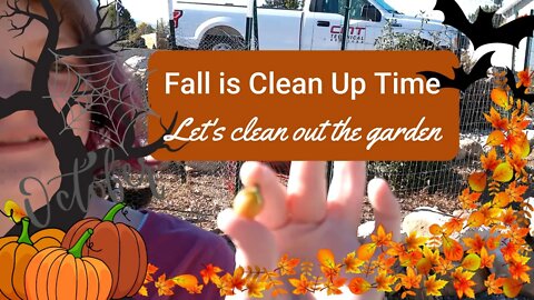 Fall is time to clean up ~ Let's clean out the garden