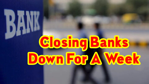 Breaking News: Closing Banks Down For A Week!.