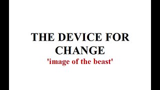 THE DEVICE FOR CHANGE