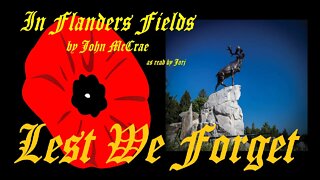 Lest We Forget - In Flanders Fields by John McCrae (as read by Jorj)
