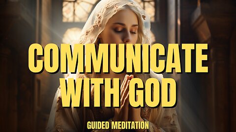 Communicate Directly with God (Guided Meditation)