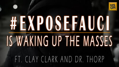 #ExposeFauci is Waking Up the Masses with Clay Clark and Dr. Thorp