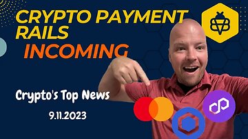 Crypto Payment Rails Incoming? | Top Stories in Bitcoin and Crypto 9.11.2023