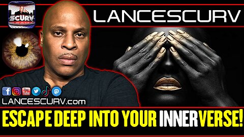 ESCAPE DEEP INTO YOUR INNERVERSE! | LANCESCURV