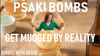 Direct with Devin: Psaki Bombs Get Mugged by Reality