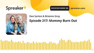 Episode 217: Mommy Burn Out