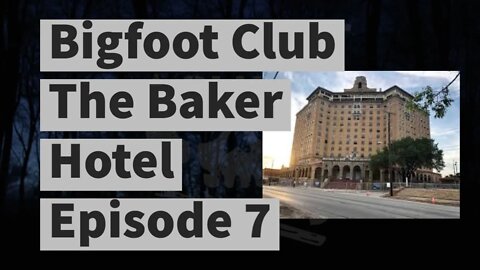 Bigfoot Club The Baker Hotel in Mineral Wells Texas Season 4 Episode 7