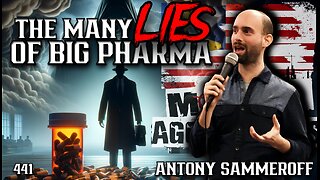 #441: The Many Lies Of Big Pharma | Antony Sammeroff