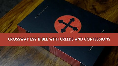 Crossway ESV Bible With Creeds and Confessions (REVIEW)