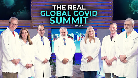 Episode 267: THE REAL GLOBAL COVID SUMMIT