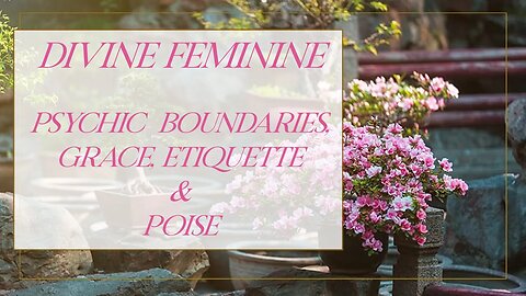 Divine Feminine Energy: Venus, Psychic Boundaries, Grace, Etiquette & Poise