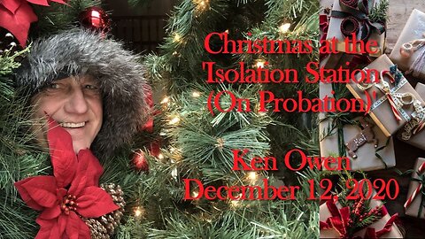 December 12, 2020 - Christmas at the 'Isolation Station (On Probation)' with Ken Owen