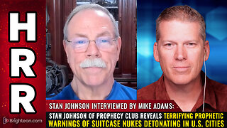 Stan Johnson of Prophecy Club reveals terrifying prophetic warnings of SUITCASE NUKES...