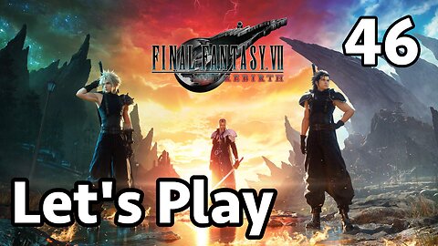 Let's Play Final Fantasy 7 Rebirth - Part 46