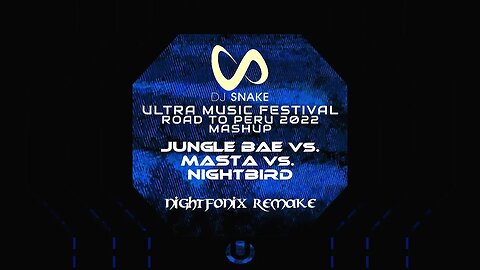 Jungle Bae vs. Masta vs. Nightbird | DJ Snake UMF Peru 2022 Mashup (Nightfonix Remake)