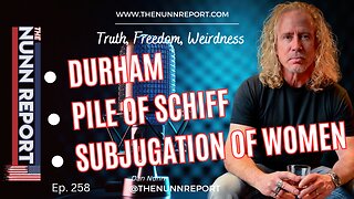 Ep 258 Subjugation of Women, Pile of Schiff, Durham | The Nunn Report w/ Dan Nunn