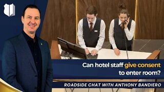 Ep #386 Can hotel staff give consent to enter room?