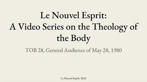 Theology of the Body Audience 28 | Le Nouvel Esprit Commentary on TOB