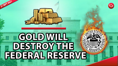 GOLD WILL DESTROY THE FEDERAL RESERVE
