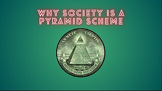 Why Society is a Pyramid Scheme