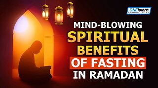 MIND-BLOWING SPIRITUAL BENEFITS OF FASTING IN RAMADAN