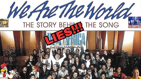 WE ARE THE WORLD SONG: IT WAS ALL LIES!!! (FULL VERSION)