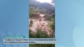 Chuvas em Itambacuri: Cabeça D'água Provoca Transbordamento de Córregos na Zona Rural.