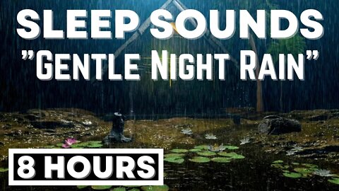 ✩ GENTLE NIGHT RAIN ✩ SLEEP SOUNDS ✩ 8 Hours Soothing White Noise. Fall Asleep Fast. Anxiety Relief.