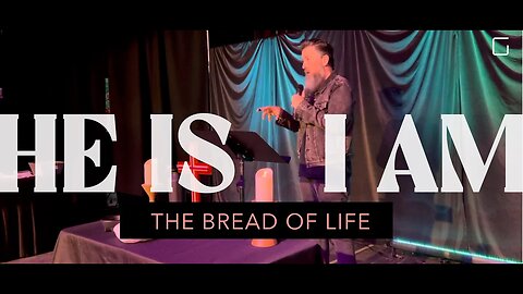 He Is I Am… The Bread of Life